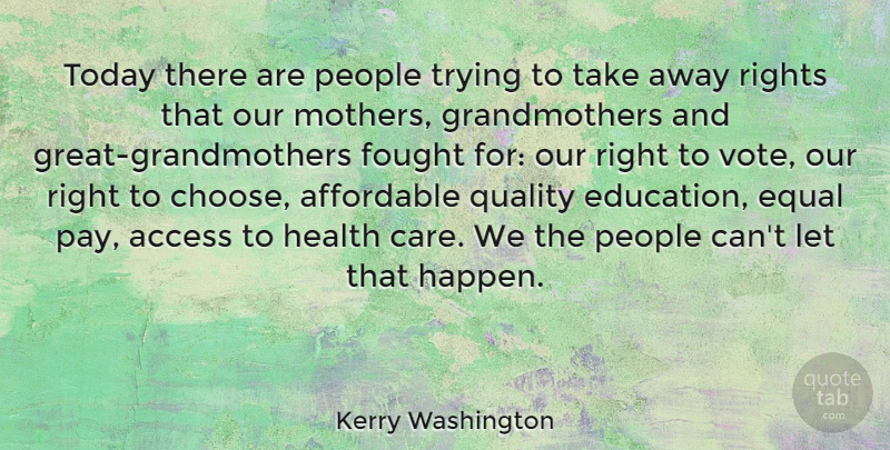 Kerry Washington Quote About Inspiring, Mothers Day, Grandmother: Today There Are People Trying...