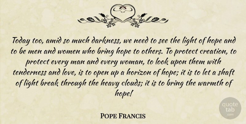 Pope Francis Quote About Men, Light, Darkness: Today Too Amid So Much...