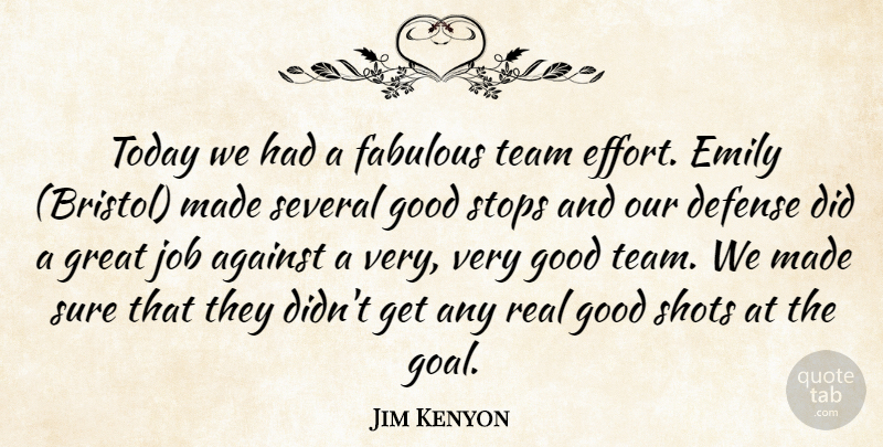 Jim Kenyon Quote About Against, Defense, Emily, Fabulous, Good: Today We Had A Fabulous...