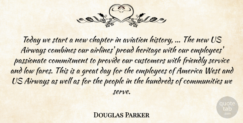 Douglas Parker Quote About America, Aviation, Chapter, Commitment, Customers: Today We Start A New...