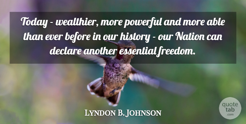 Lyndon B. Johnson Quote About Education, Powerful, Able: Today Wealthier More Powerful And...