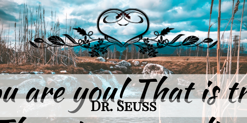 Dr. Seuss Quote About Inspirational, Funny, Life: Today You Are You That...