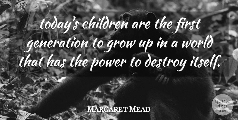 Margaret Mead Quote About Children, Growing Up, War: Todays Children Are The First...