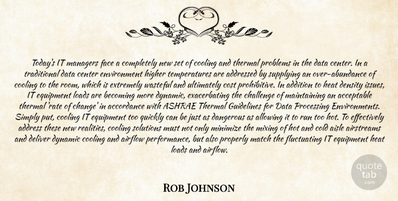 Rob Johnson Quote About Acceptable, Addition, Address, Aisle, Allowing: Todays It Managers Face A...