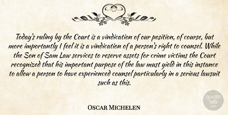 Oscar Michelen Quote About Allow, Assets, Counsel, Court, Crime: Todays Ruling By The Court...