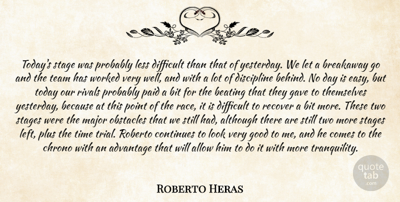 Roberto Heras Quote About Advantage, Allow, Although, Beating, Bit: Todays Stage Was Probably Less...