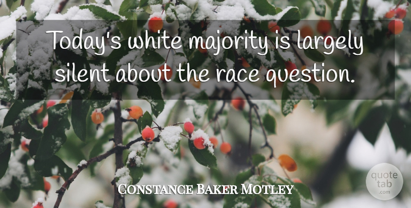 Constance Baker Motley Quote About White, Race, Today: Todays White Majority Is Largely...