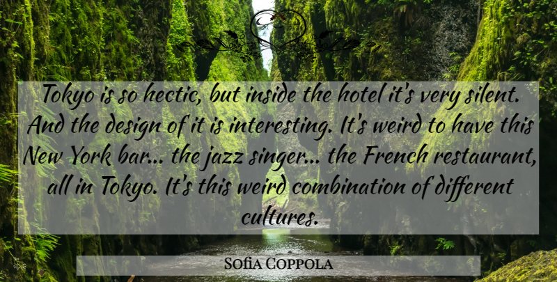 Sofia Coppola Quote About Design, French, Hotel, Inside, Jazz: Tokyo Is So Hectic But...