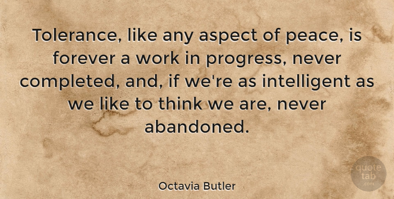 Octavia Butler Quote About Intelligent, Thinking, Forever: Tolerance Like Any Aspect Of...