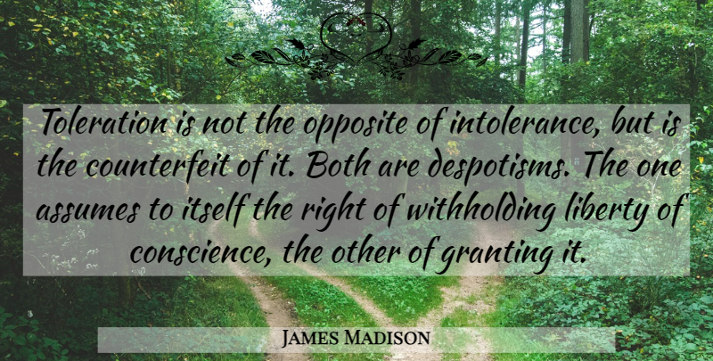 James Madison Quote About Opposites, Liberty, Assuming: Toleration Is Not The Opposite...