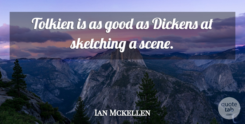 Ian Mckellen Quote About Good, Tolkien: Tolkien Is As Good As...
