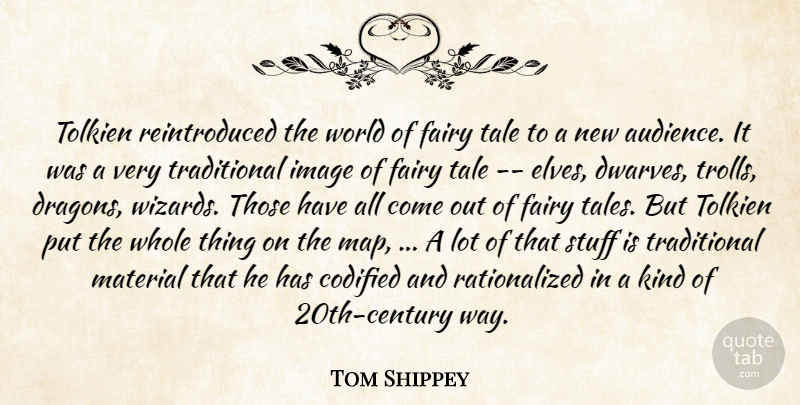 Tom Shippey Quote About Fairy, Image, Material, Stuff, Tale: Tolkien Reintroduced The World Of...