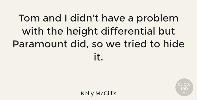 Kelly McGillis Quote About Paramount, Tom, Tried: Tom And I Didnt Have...