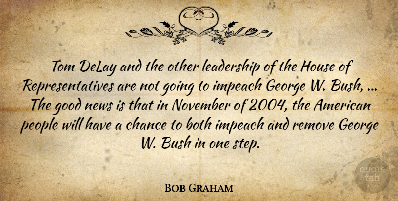Bob Graham Quote About Both, Bush, Chance, Delay, George: Tom Delay And The Other...