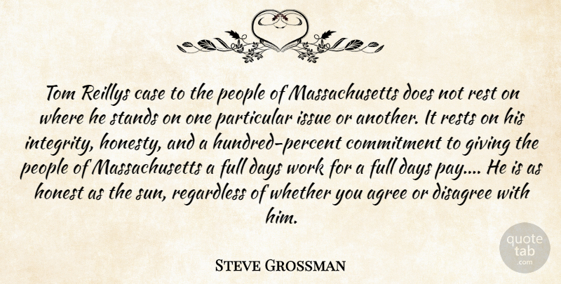 Steve Grossman Quote About Agree, Case, Commitment, Days, Disagree: Tom Reillys Case To The...