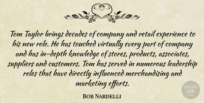 Bob Nardelli Quote About Brings, Company, Decades, Directly, Experience: Tom Taylor Brings Decades Of...