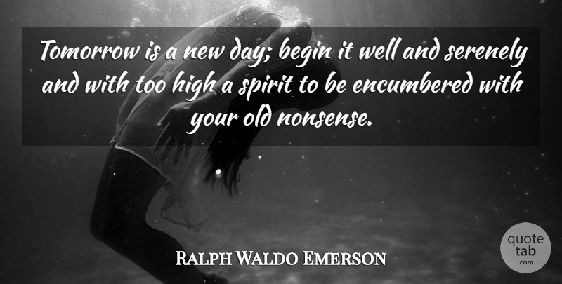 Ralph Waldo Emerson Quote About Inspirational, Attitude, Positive Thinking: Tomorrow Is A New Day...