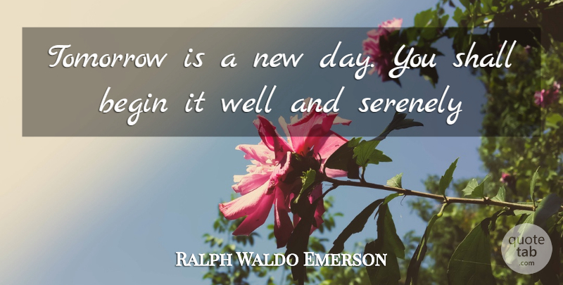Ralph Waldo Emerson Quote About Forgiveness, Problems Love, New Day: Tomorrow Is A New Day...