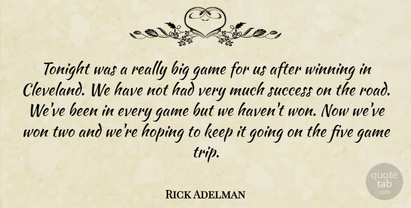 Rick Adelman Quote About Five, Game, Hoping, Success, Tonight: Tonight Was A Really Big...