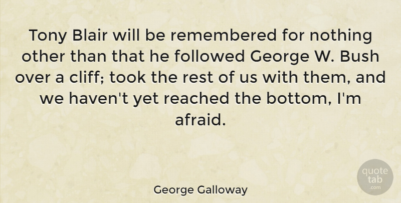 George Galloway Quote About Cliffs, Blair, Bottom: Tony Blair Will Be Remembered...