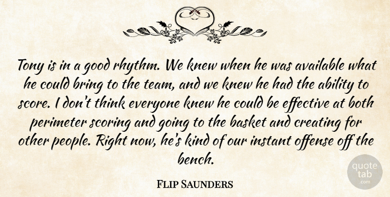 Flip Saunders Quote About Ability, Available, Basket, Both, Bring: Tony Is In A Good...