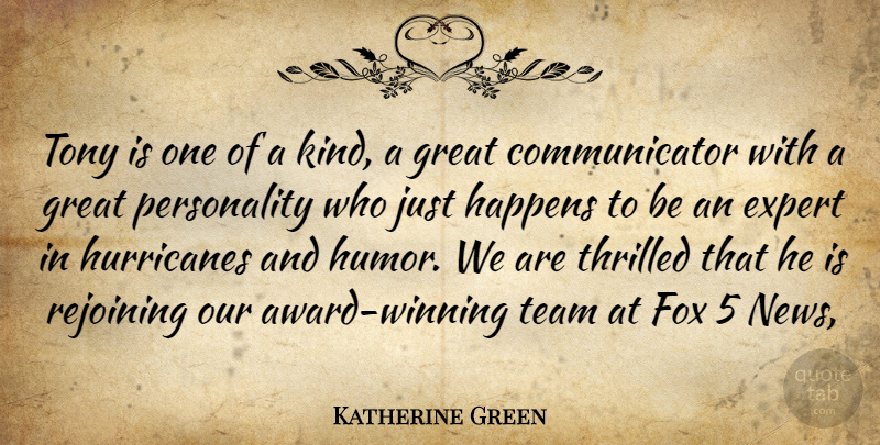 Katherine Green Quote About Expert, Fox, Great, Happens, Team: Tony Is One Of A...