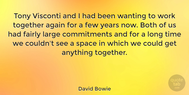 David Bowie Quote About Commitment, Years, Together Again: Tony Visconti And I Had...