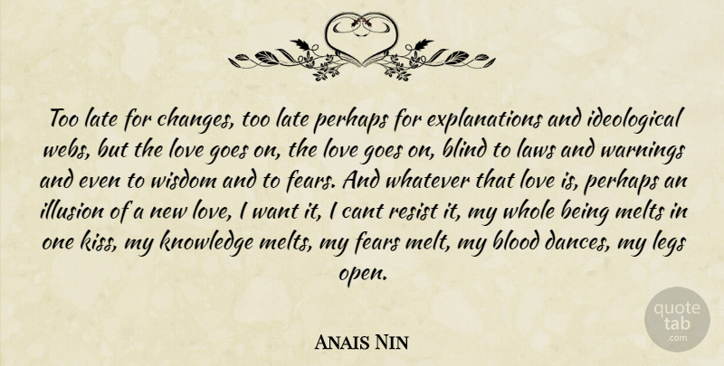 Anais Nin Quote About Love, Kissing, Blood: Too Late For Changes Too...