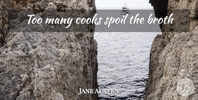 Jane Austen Quote About Food, Haste Makes Waste, Chinese: Too Many Cooks Spoil The...