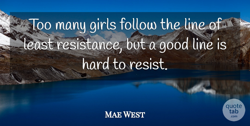 Mae West Quote About Girl, Lines, Resistance: Too Many Girls Follow The...