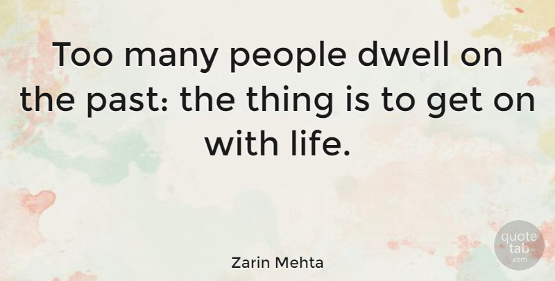 Zarin Mehta Quote About Life, People: Too Many People Dwell On...