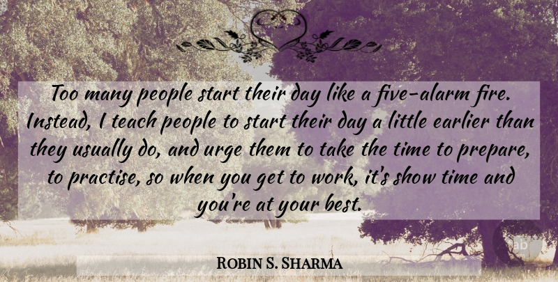 Robin S. Sharma Quote About Best, Earlier, People, Start, Teach: Too Many People Start Their...