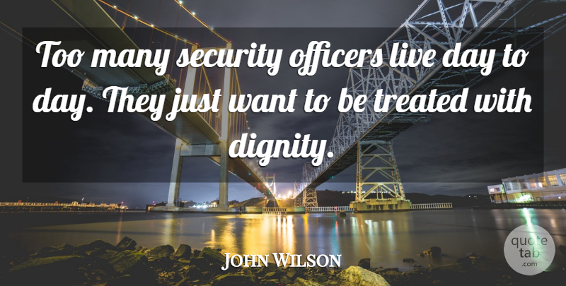 John Wilson Quote About Officers, Scottish Writer: Too Many Security Officers Live...