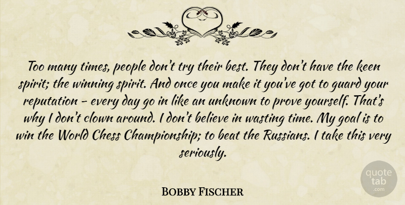 Bobby Fischer Quote About Believe, Winning, People: Too Many Times People Dont...
