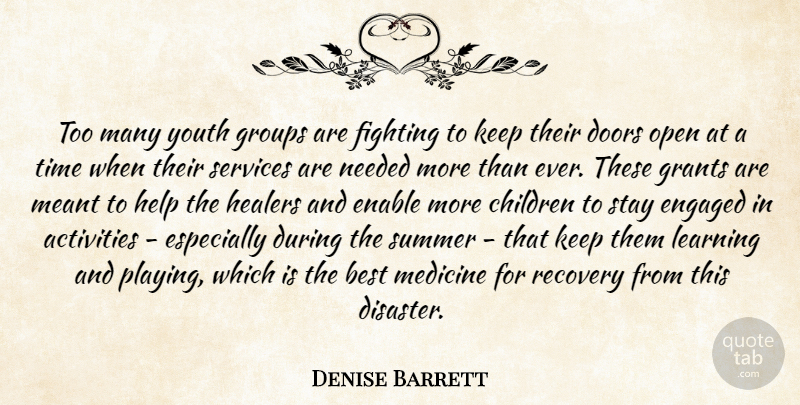 Denise Barrett Quote About Activities, Best, Children, Doors, Enable: Too Many Youth Groups Are...