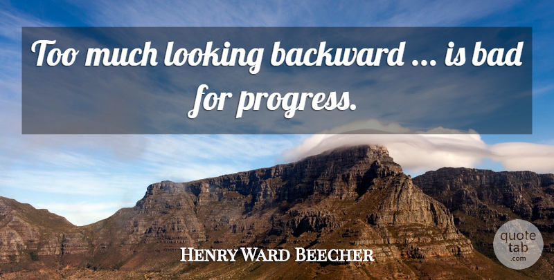 Henry Ward Beecher Quote About Progress, Too Much, Looking Back: Too Much Looking Backward Is...
