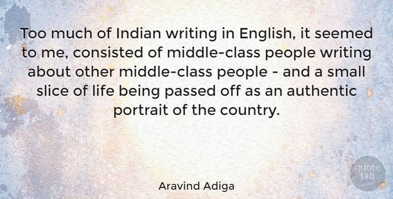 Aravind Adiga Quote About Country, Writing, Class: Too Much Of Indian Writing...