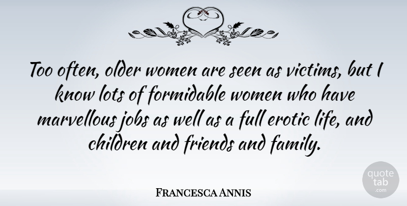 Francesca Annis Quote About Jobs, Children, Erotic: Too Often Older Women Are...