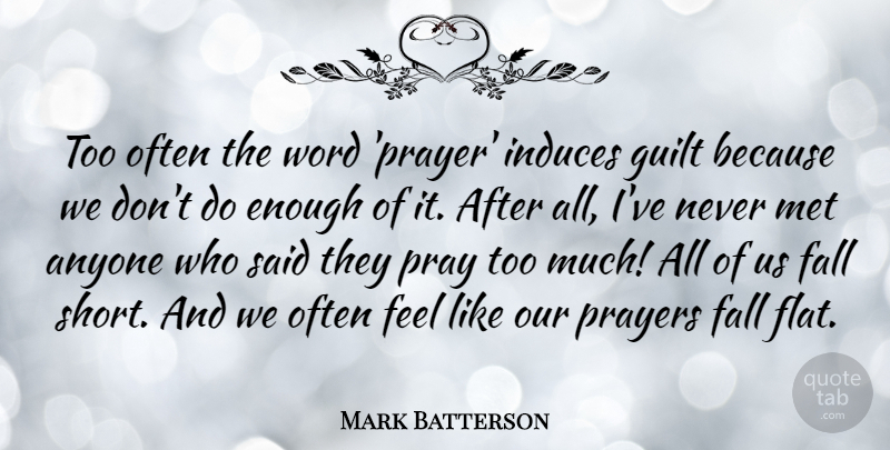 Mark Batterson Quote About Anyone, Fall, Met, Prayers, Word: Too Often The Word Prayer...