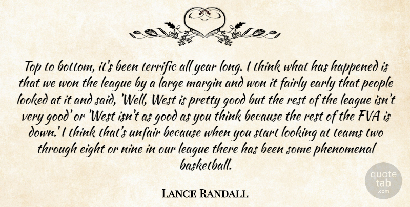 Lance Randall Quote About Early, Eight, Fairly, Good, Happened: Top To Bottom Its Been...