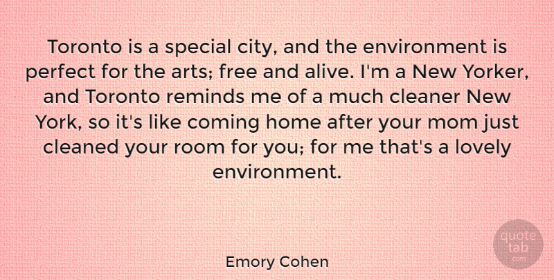 Emory Cohen Quote About Cleaned, Cleaner, Coming, Environment, Home: Toronto Is A Special City...