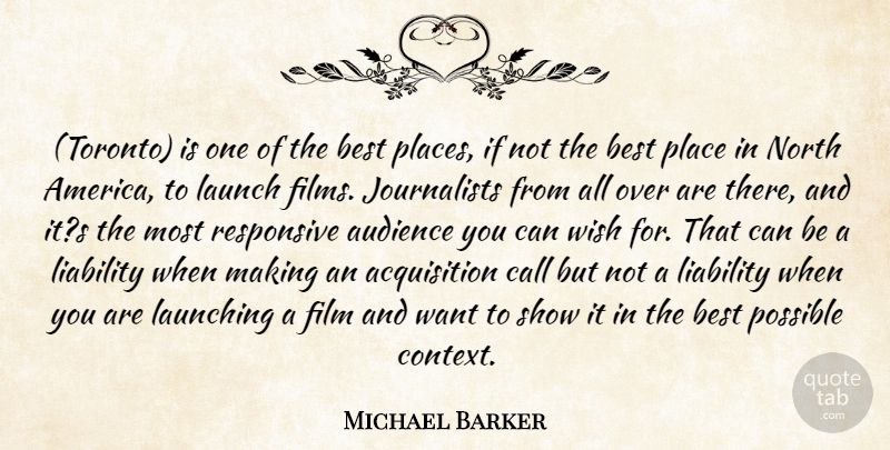 Michael Barker Quote About America, Audience, Best, Call, Launch: Toronto Is One Of The...