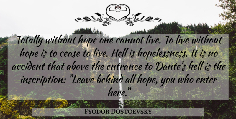 Fyodor Dostoevsky Quote About Hell, Hopelessness, Inscriptions: Totally Without Hope One Cannot...
