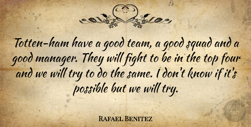 Rafael Benitez Quote About Fight, Four, Good, Possible, Squad: Totten Ham Have A Good...