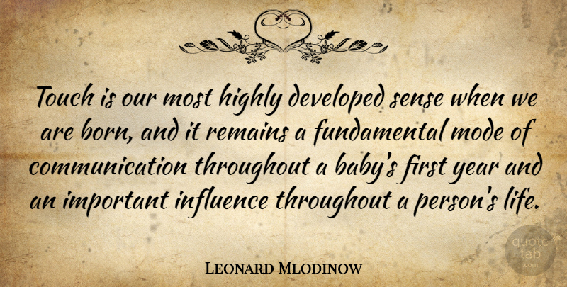 Leonard Mlodinow Quote About Communication, Developed, Highly, Life, Mode: Touch Is Our Most Highly...