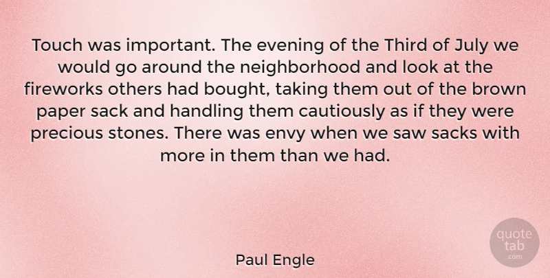 Paul Engle Quote About Precious Stones, July, Envy: Touch Was Important The Evening...