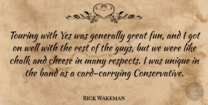Rick Wakeman Quote About Band, Chalk, Cheese, Generally, Great: Touring With Yes Was Generally...
