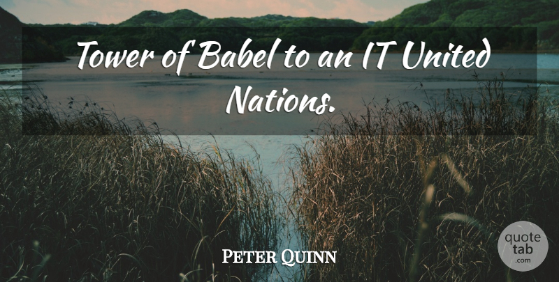 Peter Quinn Quote About Babel, Nations, Tower, United: Tower Of Babel To An...