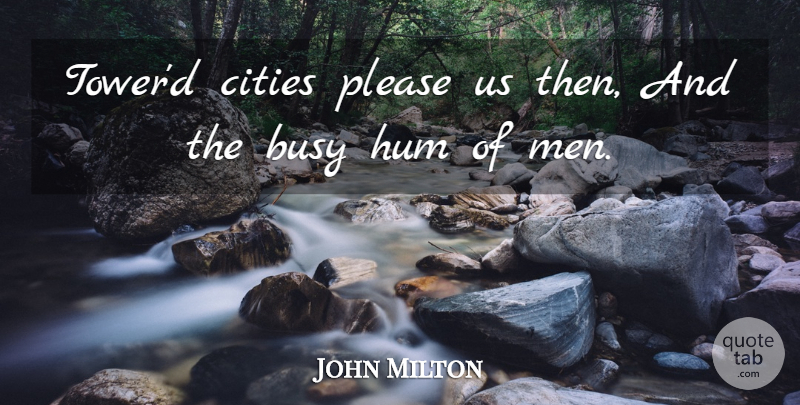 John Milton Quote About Men, Cities, Towers: Towerd Cities Please Us Then...
