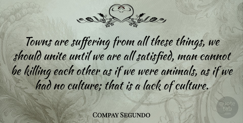 Compay Segundo Quote About Men, Animal, Suffering: Towns Are Suffering From All...